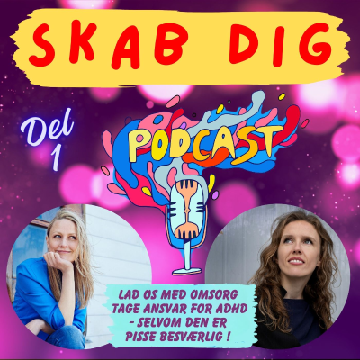 episode 62: Min personlige beretning om ADHD - Del 1 - Med Charlotte Heje Haase fra 'Skab dig' artwork
