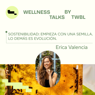episode Erica Valencia | Sostenibilidad: Empieza con una semilla. Lo demás es evolución. artwork