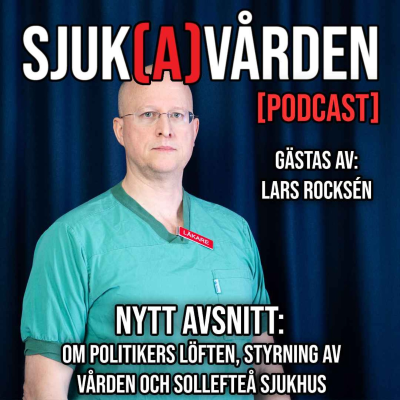 episode #27 - Lars Rocksén om Politikers löften, styrning av vården och Sollefteå Sjukhus. artwork
