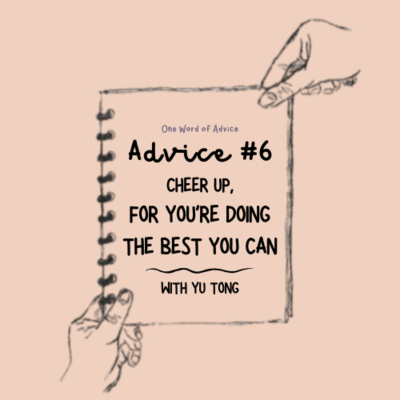 episode Advice #6 : Cheer up, for you're doing the best you can artwork