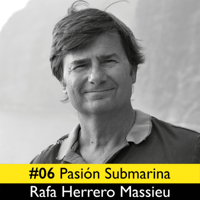 episode #06 Rafa Herrero Massieu. Pasión Submarina artwork