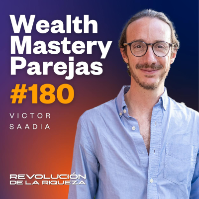 episode 180. Wealth Mastery Parejas con Victor Saadia artwork