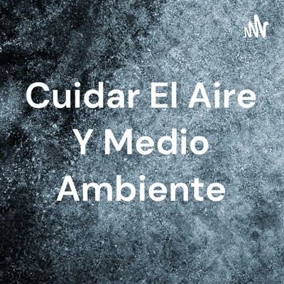 Cuidar El Aire Y Medio Ambiente