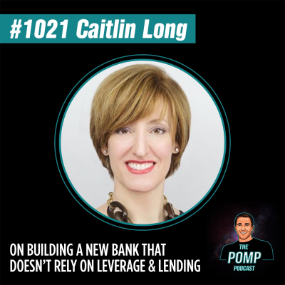 The Pomp Podcast - #1021 Caitlin Long On Building A New Bank That Doesn’t Rely On Leverage & Lending