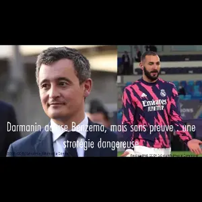 episode Darmanin accuse Benzema, mais sans preuve : une stratégie dangereuse artwork