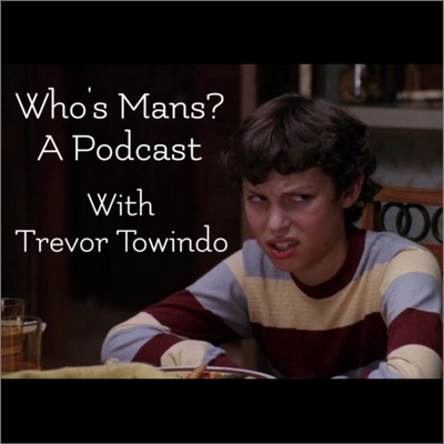 Whose Mans? A Podcast