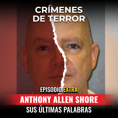 episode EXTRA: Anthony Allen Shore: Últimas palabras del "asesino del torniquete e" artwork