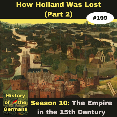 episode Ep. 199 – How Holland was Lost to the Holy Roman Empire (Part 2 - the Economy) artwork