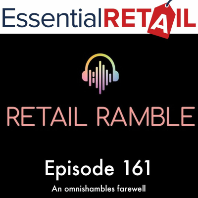 episode An omnishambles farewell - - Retail Ramble from Essential Retail - Episode 161 artwork