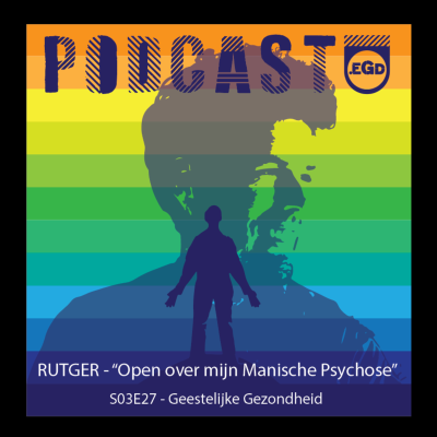 episode Podcast.EGD S03E27 RUTGER - “Open over mijn Manische Psychose” (Geestelijke Gezondheid) artwork