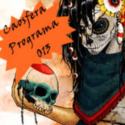 episode Ritos y mitos del mundo de los Muertos - CAOSFERA 13 artwork