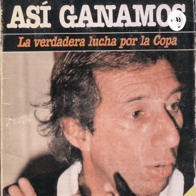 episode 3 - Asegurando lo importante - ASÍ GANAMOS (Carlos S. Bilardo) artwork