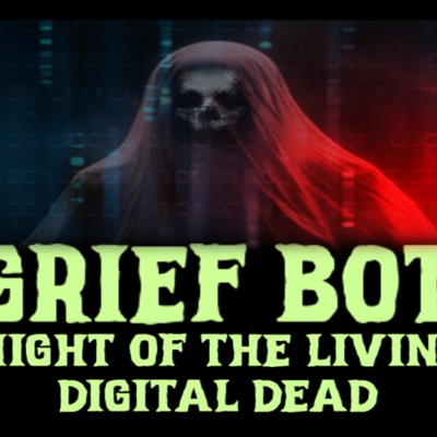 episode Show sample for 10/6/25: GRIEF BOT - NIGHT OF THE LIVING DIGITAL DEAD artwork