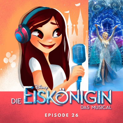 Feenstaub & Mauseohren | Disney Podcast - #26: Die Eiskönigin - Das Musical | Alles zur Deutschlandpremiere des Disney Musicals in Hamburg