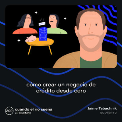 episode E209: Cómo crear un negocio de crédito desde cero, Jaime Tabachnik - Solvento artwork