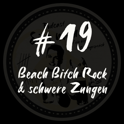 episode #19 - Beach Bitch Rock & schwere Zungen (mit Audiostörung) artwork