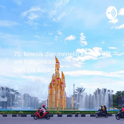 70. Kinesik Dan Meneliti Kinesik Dalam Komunikasi, Sub Materi : Kinesik Yang
Dipelajari, Oleh: Iis Dayanti