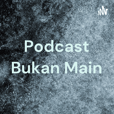 Podcast Bukan Main