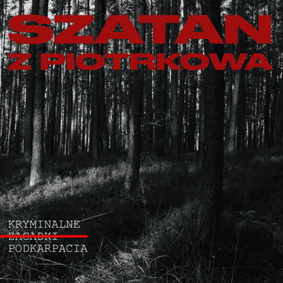 episode "Szatan z Piotrkowa" - Kryminalne Zagadki Podkarpacia artwork