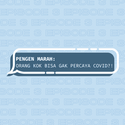 episode S4, Episode 3 : PENGEN MARAH - ORANG KOK BISA GAK PERCAYA COVID?! artwork