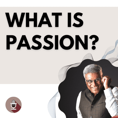 episode What is Passion? |Life Lessons | Ashish Vidyarthi artwork