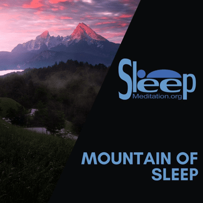 episode 004 SLEEP Mountain of Sleep - Sleep Meditation Org artwork