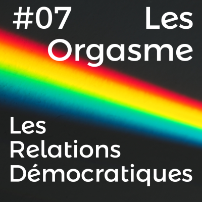 episode Épisode 7 / Déconstruisons l'Orgasme : Au-Delà du Plaisir Génital artwork