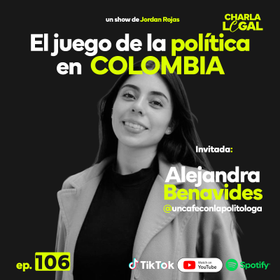episode Ep. 106: El juego de la política en Colombia - Alejandra Benavides (@uncafeconlapolitologa) artwork