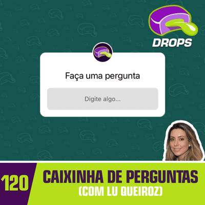 episode Drops#120 - Caixinha de Perguntas artwork