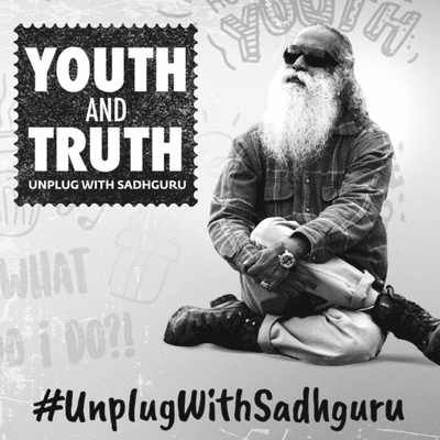 Youth And Truth - Unplug With Sadhguru