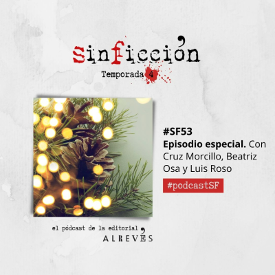 episode #SinFicción53 Episodio especial. Con Cruz Morcillo, Beatriz Osa y Luis Roso artwork
