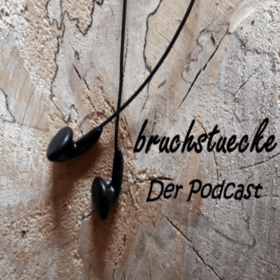 bruchstuecke ~ Der Podcast - podcast