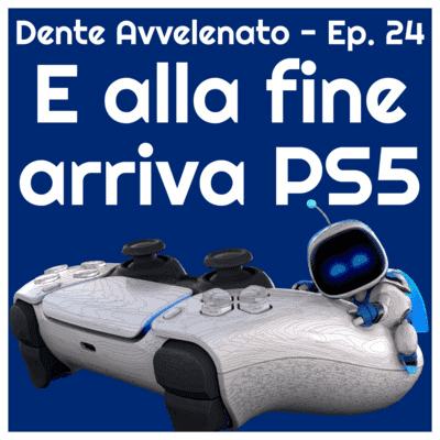 episode Ep.24 - E alla fine arriva PS5 artwork
