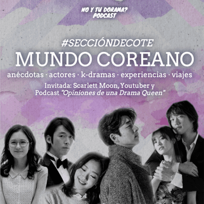 episode #SecciónDeCote (Mundo Coreano: con Scarlett Moon, Chilena en Corea) artwork