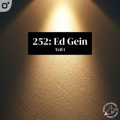 episode Episode 252: Ed Gein (1/2) - feat. Schaun Wir Mal... artwork