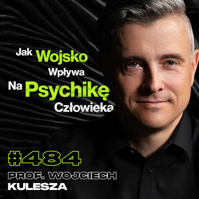 episode #484 Psycholog, Który Mówi, Że Gwałt Jest Podstawą Człowieka, Zło w Wojsku - prof. Wojciech Kulesza artwork