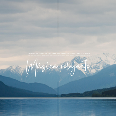 Cover image Música relajante: 15 mundos sonoros XXL para equilibrar cuerpo, mente y alma