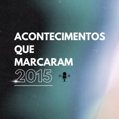 episode Acontecimentos que marcaram 2015 artwork