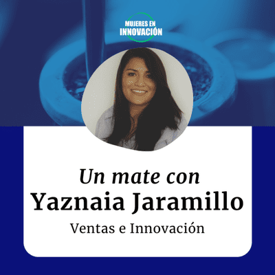 episode Un Mate con Yaznaia Jaramillo - Ventas e Innovación artwork