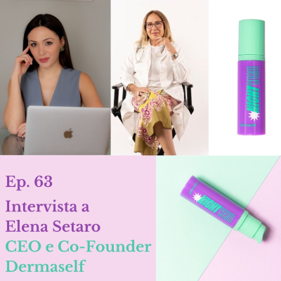 episode La Cura per l'Acne alla portata di tutti con Elena Setaro, CEO e Co-Founder di Dermaself. Ep. 63 artwork