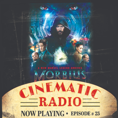 episode CINEMATIC RADIO_EP_25_MORBIUS (2022) artwork