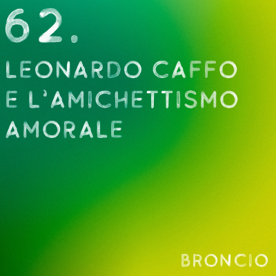 episode 62 - Leonardo Caffo e l'amichettismo amorale artwork
