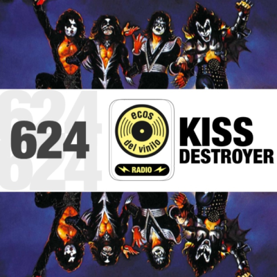 episode Kiss / Destroyer | Programa 624 - Ecos del Vinilo Radio artwork