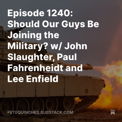 episode Episode 1240: Should Our Guys Be Joining the Military? w/ John Slaughter, Paul Fahrenheidt and Lee Enfield artwork