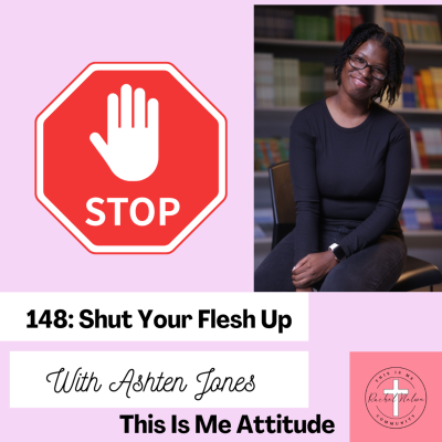 episode 148: Shut Your Flesh Up With Ashten Jones artwork