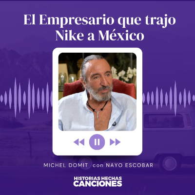 episode 498. El Empresario que trajo Nike a México - Michel Domit con Nayo Escobar artwork