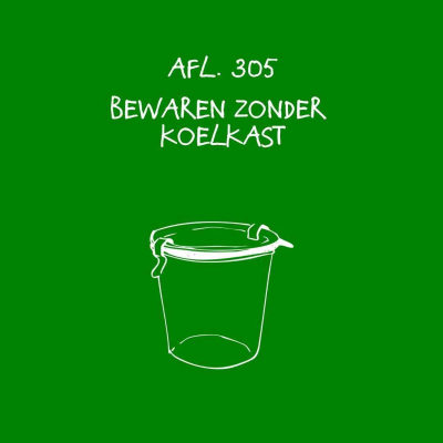 episode #305 - Bewaren zonder koelkast artwork