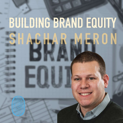 episode Ignite Your Brand: Shachar Meron's Guide to Building Brand Equity | Ep 61 artwork