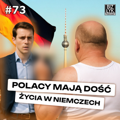 episode Polacy mają DOŚĆ życia w NIEMCZECH | BizŁyk Podcast #73 artwork