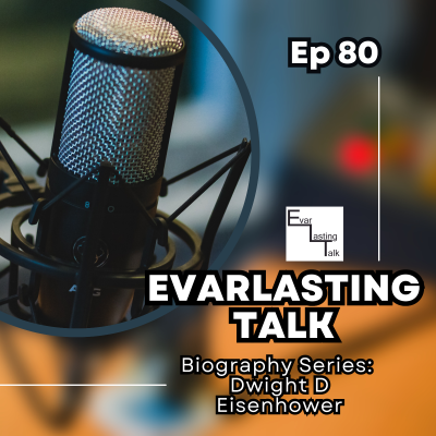 episode Ep 80: Dwight D. Eisenhower-Biography Series artwork